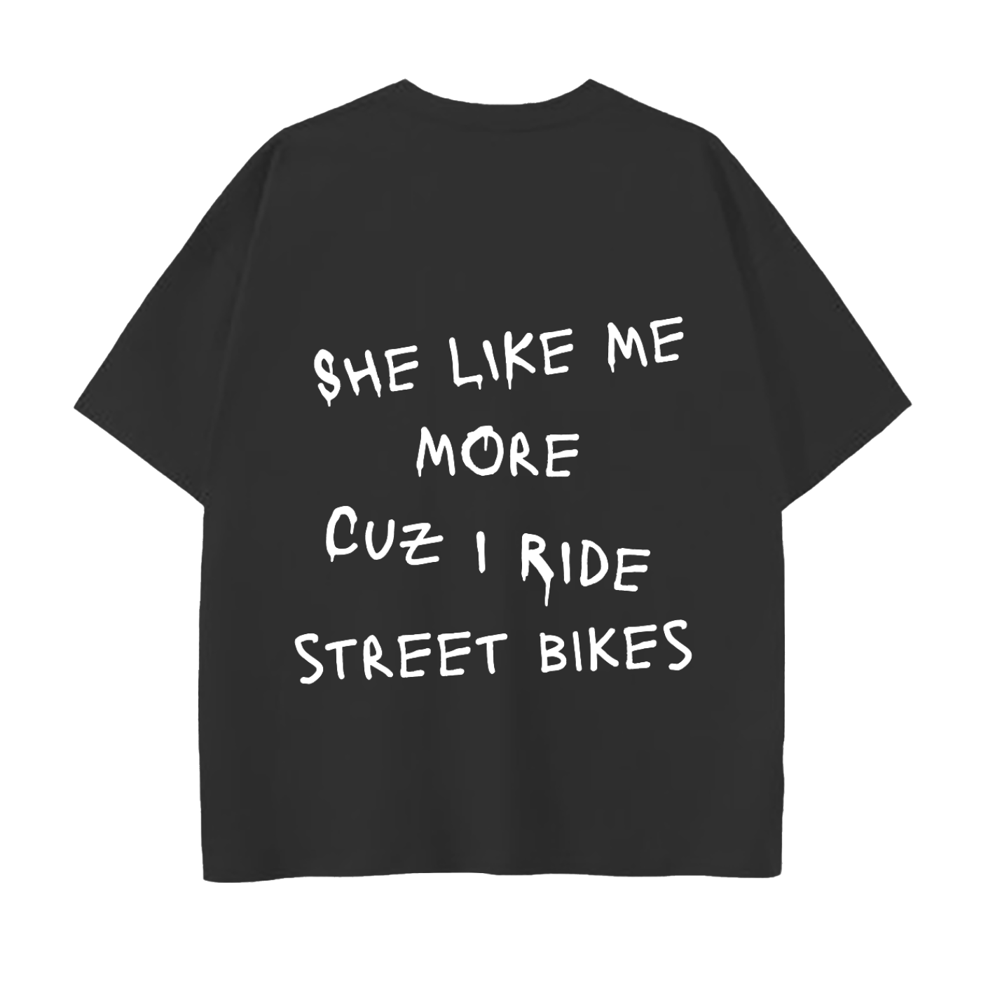She Like Me More Cuz I Ride Street Bikes T-Shirt