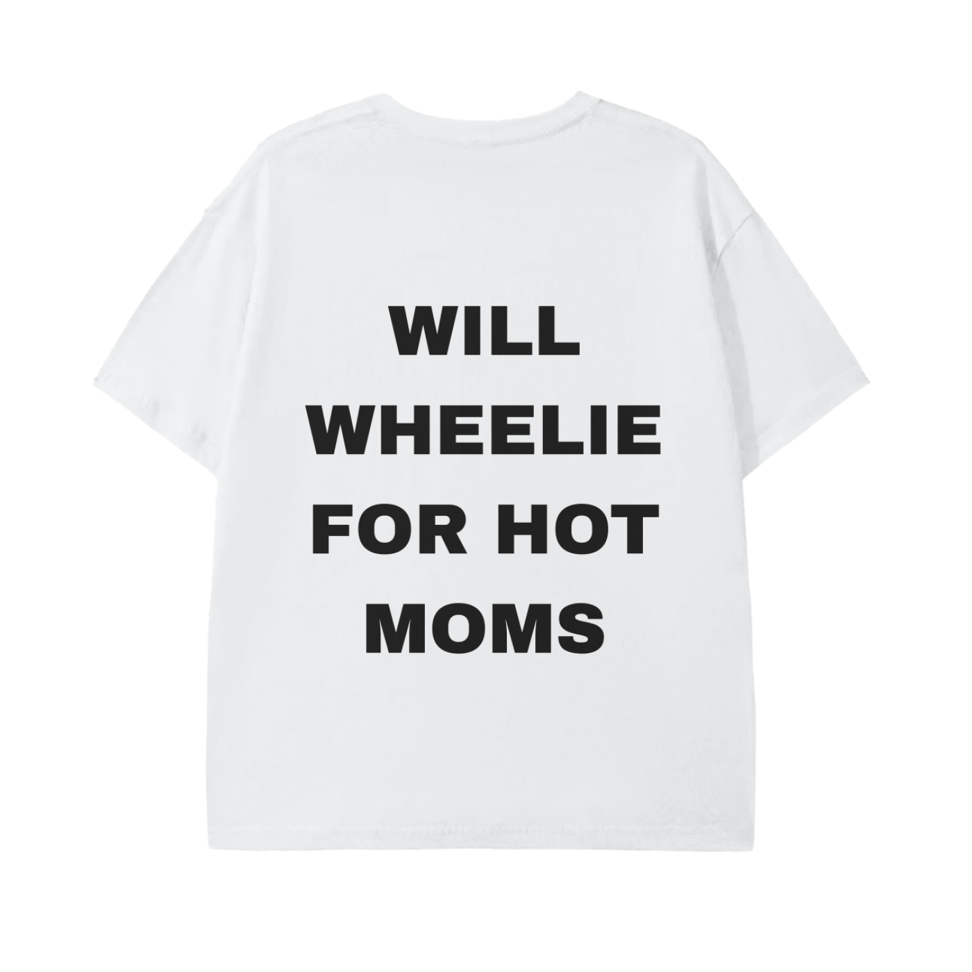 Will Wheelie For Hot Moms White Tee